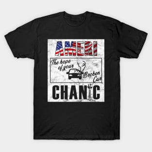 Ameri-Chanic - The hope of your broken car T-Shirt